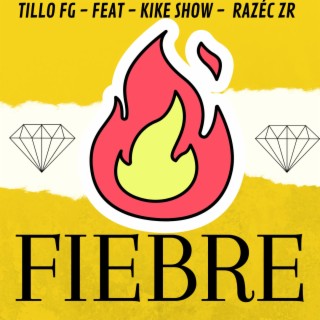 FIEBRE ft. Kike show & RAZÉC ZR lyrics | Boomplay Music