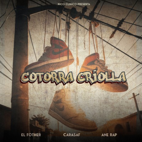 Cotorra Criolla ft. el fother, carasaf & ane rap | Boomplay Music