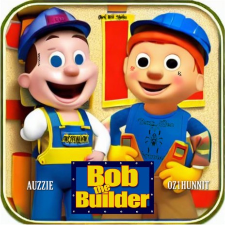 Bob The Builder ft. Auzzie Awefauknaw | Boomplay Music