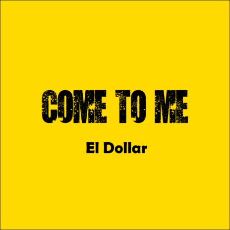 Come To Me | Boomplay Music