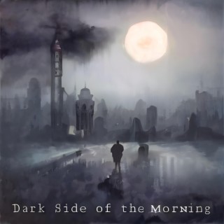 Dark Side of the Morning lyrics | Boomplay Music