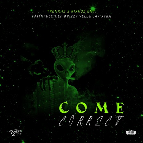 Come Correct ft. Faithful Chief & Vizzy Vell