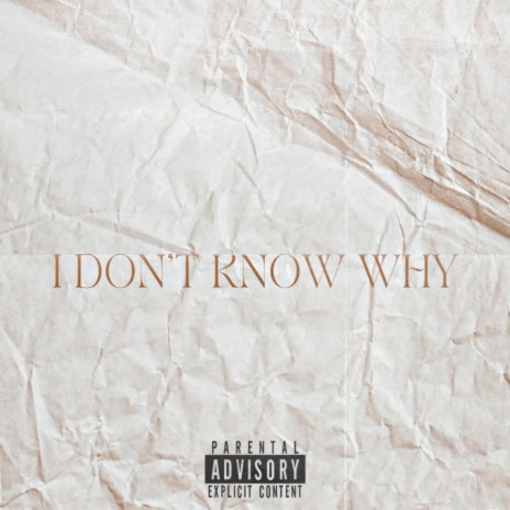 I Don't Know Why | Boomplay Music