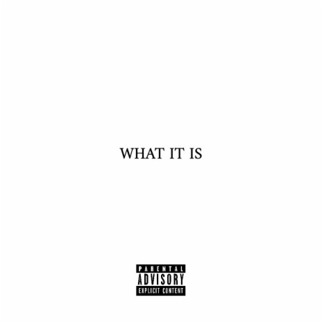 WHAT IT IS | Boomplay Music