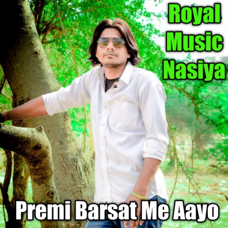 Premi Barsat Me Aayo (Premi Barsat Me Aayo) ft. Raaz Meena Bassi | Boomplay Music