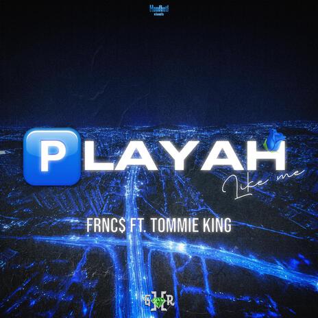 Playah Like Me ft. Tommie King | Boomplay Music