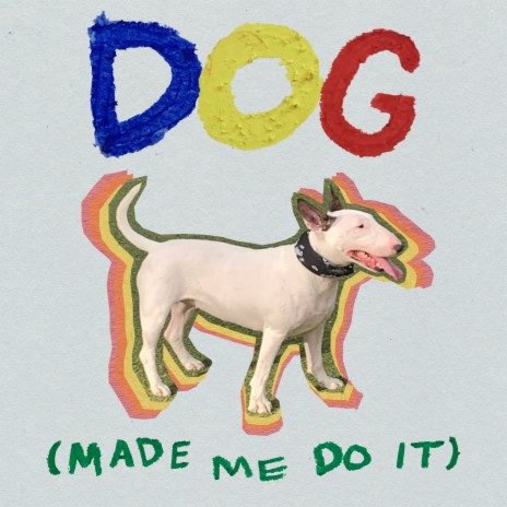 Dog (Made Me Do It) | Boomplay Music