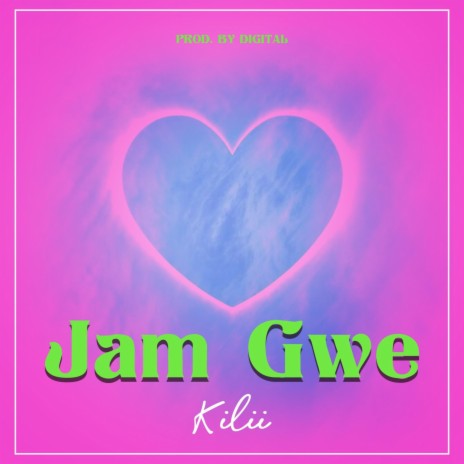 Jam Gwe ft. Kilii | Boomplay Music