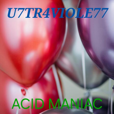 Ultraiviolett Acid Maniac | Boomplay Music