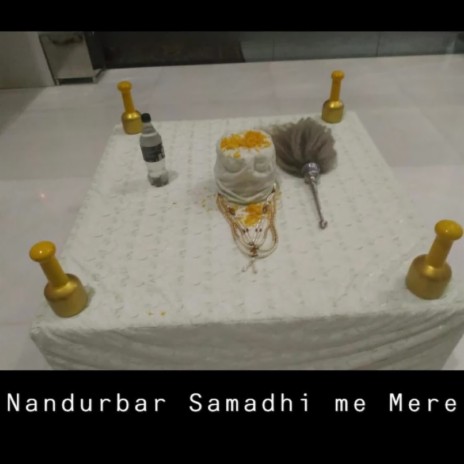 Nandurbar Samadhi Me Mere | Boomplay Music