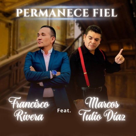 Permanece Fiel ft. Marcos Tulio Diaz | Boomplay Music
