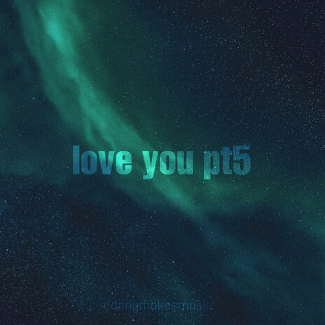 Love You Pt5 | Boomplay Music