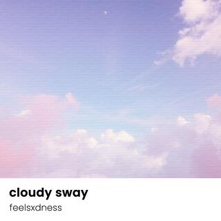 cloudy sway