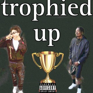 Trophied up | Boomplay Music