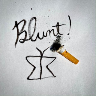 Blunt!