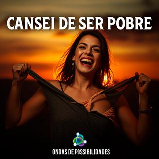 Cansei de Ser Pobre