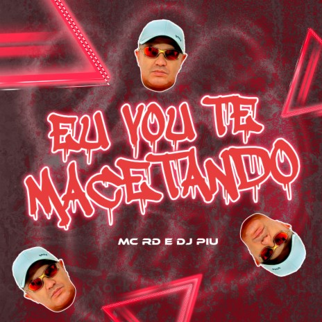 Eu Vou Te Macetando ft. Mc RD | Boomplay Music