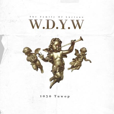 W.D.Y.W ft. 1030 Tuwop