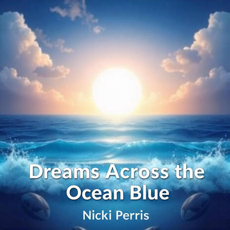 Dreams Across the Ocean Blue | Boomplay Music