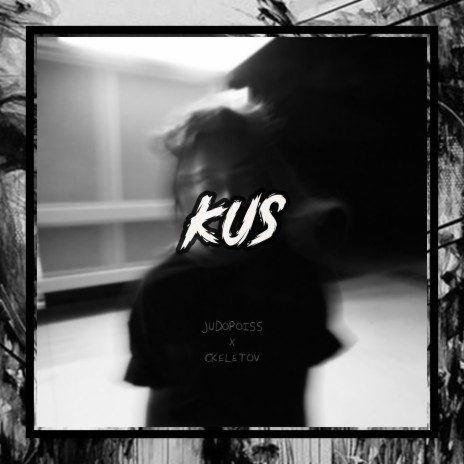 Kus ft. Ckeletov | Boomplay Music