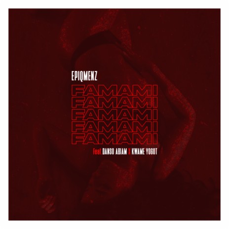 Famami ft. Kwame Yogot & Danso Abiam | Boomplay Music