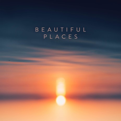 Beautiful Places | Boomplay Music