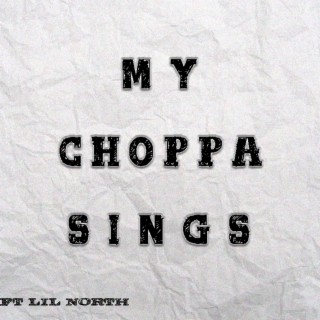 MY CHOPPA SINGS