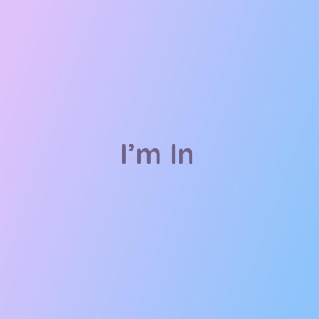 I'm In | Boomplay Music