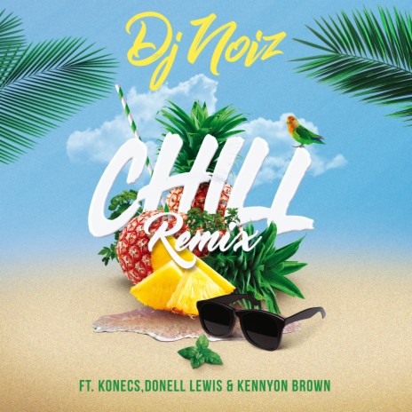 Chill (Remix) ft. Konecs, Donell Lewis & Kennyon Brown | Boomplay Music