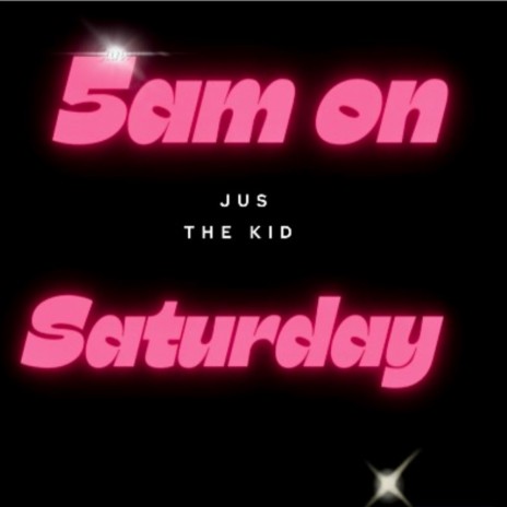 5am On Saturday | Boomplay Music