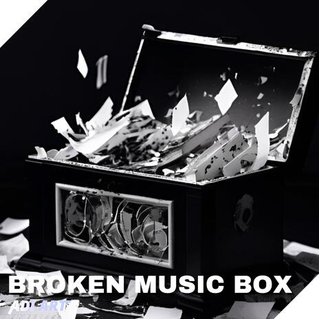 Broken Music Box | Boomplay Music