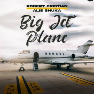 Big Jet Plane (feat. Alis Shuka)