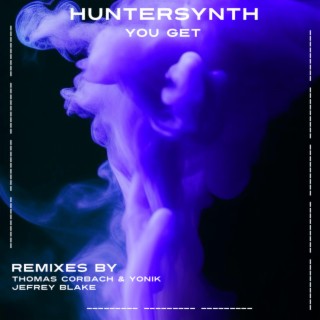 HunterSynth - You Get (Remixes)