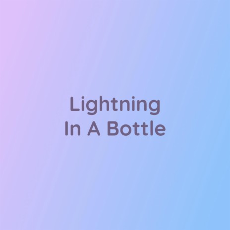 Lightning In A Bottle | Boomplay Music