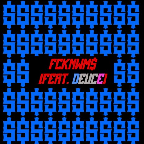 FCKNWM$ ft. Deuce | Boomplay Music