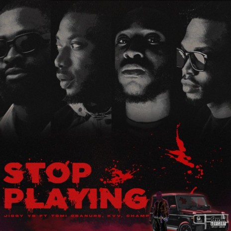 Stop Playing ft. Tomi Obanure, CHAMP & KVV | Boomplay Music