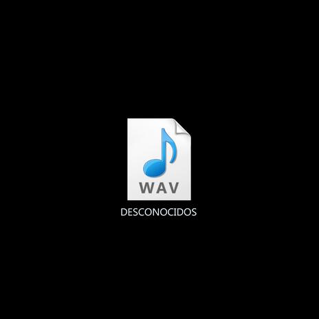 DESCONOCIDOS | Boomplay Music