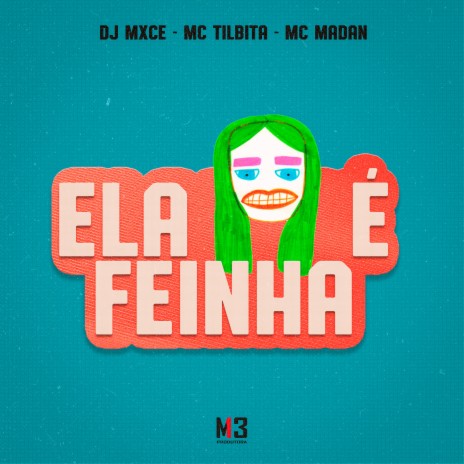 Ela É Feinha ft. MC Tilbita & Mc Madan | Boomplay Music