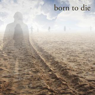 born to die