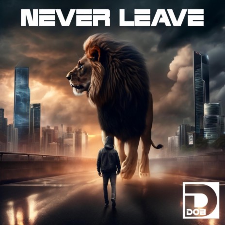 NEVER LEAVE