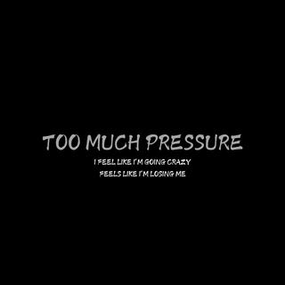 TOO MUCH PRESSURE (PT.2) [INSIDE MY HEAD]