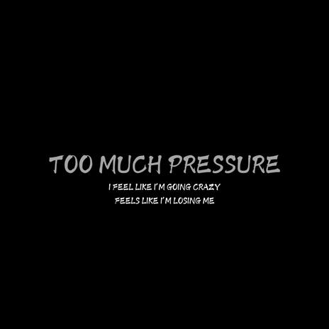 TOO MUCH PRESSURE (PT.2) [INSIDE MY HEAD] | Boomplay Music