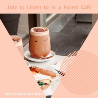 Jazz to Listen to in a Forest Cafe