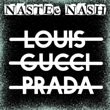 NASTEe NASH - Louis Gucci Prada MP3 Download & Lyrics | Boomplay