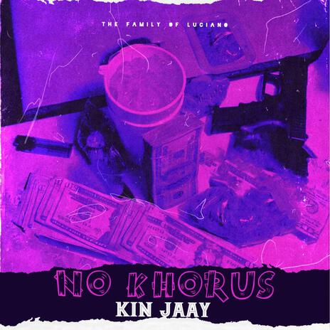 No Khorus ft. Kin Jaay