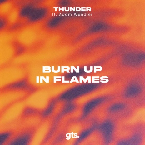 Burn up in Flames ft. Adam Wendler | Boomplay Music