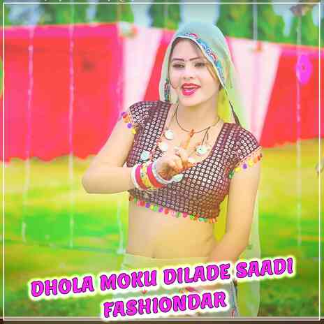 Dhola Moku Dilade Saadi Fashiondar ft. Vikram Singh & Arjun Chahal