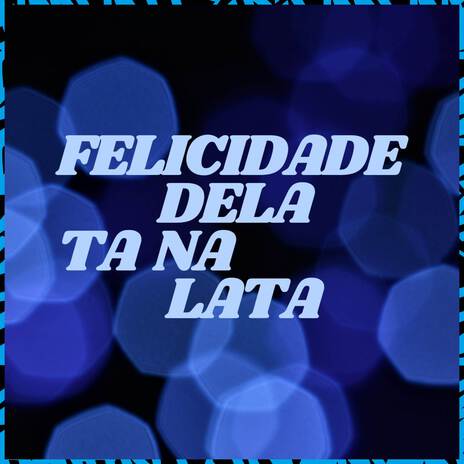 Felicidade dela ta na Lata ft. ZK Beats & MC LCKAIIQUE | Boomplay Music