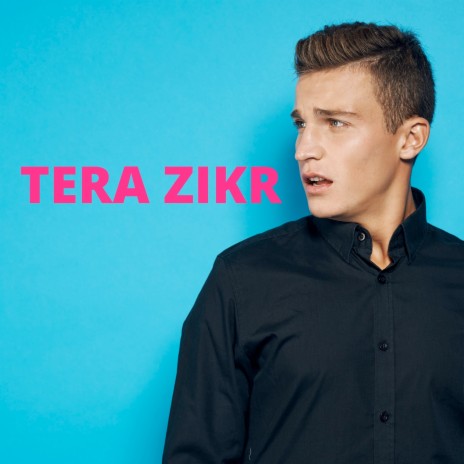 Tera Zikr | Boomplay Music