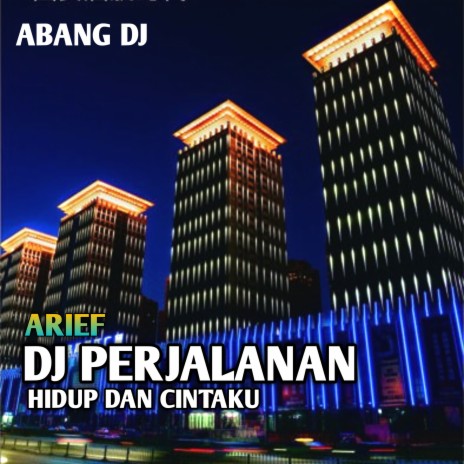 Dj Perjalanan Hidup Dan Cintaku | Boomplay Music